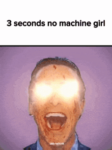 a picture of a man with his mouth open and the words 3 seconds no machine girl