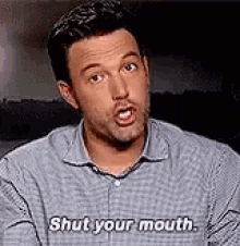 Shut Your Mouth Shut Up GIF - Shut Your Mouth Shut Up GIFs