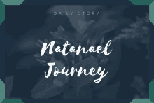 Journey Natanael My Journey GIF - Journey Natanael My Journey Daily Today GIFs