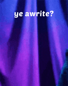 Awnmaneez Yeawrite GIF - Awnmaneez Yeawrite Scots GIFs