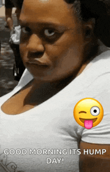a woman is making a funny face and says good morning it 's hump day ..