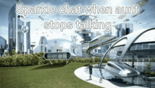 a picture of a futuristic city with the words sparkle chat when aunt stops talking
