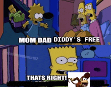bart simpson says mom dad diddy 's free thats right