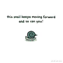 snail encouragement you can do it you got this