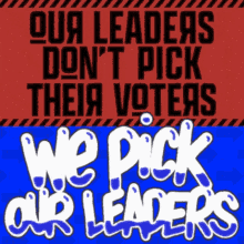 Our Leaders Dont Pick Their Voters We Pick Our Leaders GIF - Our Leaders Dont Pick Their Voters We Pick Our Leaders Vote Them Out GIFs