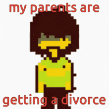 a pixel art of kris from undertale with the words my parents are getting a divorce