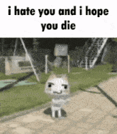 a cartoon cat is standing on a sidewalk with the words `` i hate you and i hope you die '' written above it .
