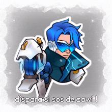 a sticker of a robot with the words dispara si sos de zawi written below it