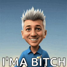 a cartoon of a man with the words " i 'm a bitch " above him