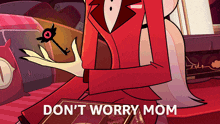 Don'T Worry Mom Charlie Morningstar GIF - Don'T Worry Mom Charlie Morningstar Hazbin Hotel GIFs