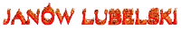 the word janow lubelski is written in red flames