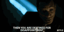 Then You Are Destined Disappointment GIF