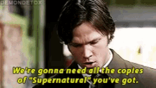 Were Gonna Need All The Copies Of Supernatural Youve Got Jared Padalecki GIF - Were Gonna Need All The Copies Of Supernatural Youve Got Jared Padalecki The Cw GIFs
