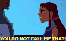 Teen Titans Starfire GIF - Teen Titans Starfire You Do Not Call Me That GIFs