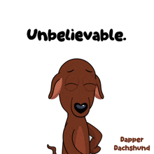 a cartoon of a dachshund with the words unbelievable on the bottom