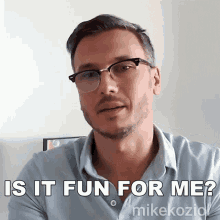 Is It Fun For Me Mike Koziol GIF