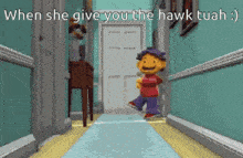 a cartoon character is running down a hallway with the words when she give you the hawk tuah