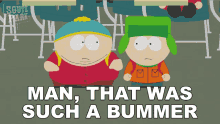 Man That Was Such A Bummer Eric Cartman GIF - Man That Was Such A Bummer Eric Cartman Kyle Broflovski GIFs