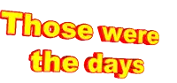 a yellow and red sign that says those were the days on a white background