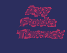 Ayy Poda Thendi GIF - Ayy Poda Thendi GIFs