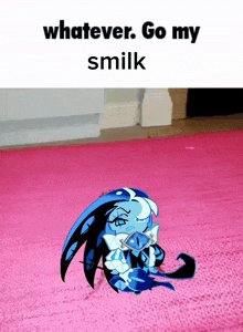 a picture of a cartoon character with the words whatever go my smilk