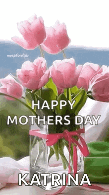 a vase filled with pink flowers and the words `` happy mothers day katrina ''