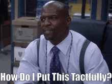 B99 Terry Jeffords GIF - B99 Terry Jeffords How Do I Put This Tactfully GIFs