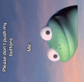 a picture of a frog that says please don t push my buttons
