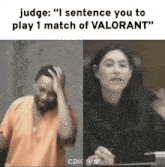 a judge says " i sentence you to play 1 match of valorant " to a man