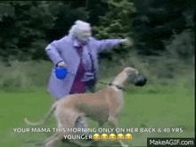 an elderly woman is walking a dog with a caption that says your mama this morning only on her back and 40 yrs younger