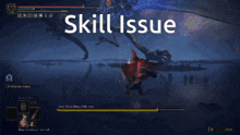 a screenshot of a video game with the words skill issue on the bottom