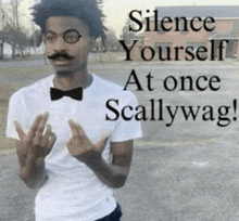 a man wearing glasses and a bow tie says silence yourself at once scallywag !