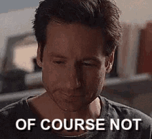 Of Course Not GIF - Of Course Not David Duchovny Mulder GIFs
