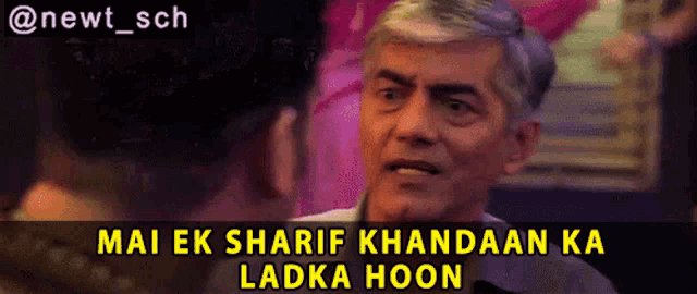 a man talking to another man with a caption that says mai ek sharif khandaan ka ladka hoon
