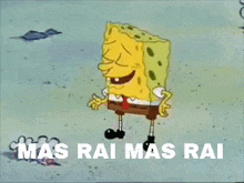 a cartoon of spongebob laughing with the words mas rai mas rai on the bottom