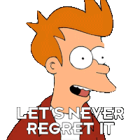 Lets Never Regret It Philip J Fry Sticker - Lets Never Regret It Philip J Fry Futurama Stickers