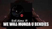a screenshot of evil aimz 's profile with the words we will murda u bendies