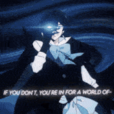 a cartoon of a man with the words " if you don t you 're in for a world of " below him