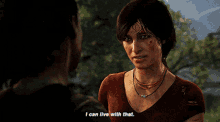 Uncharted Chloe Frazer GIF - Uncharted Chloe Frazer I Can Live With That GIFs