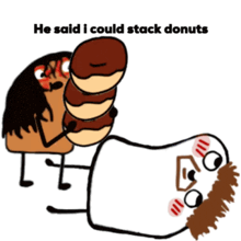 a cartoon character says he said i could stack donuts on top of another character