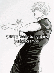 a black and white drawing of a man in a black shirt with the words `` getting ready to fight my period cramps '' .