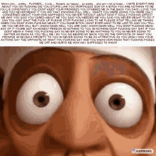 a close up of a cartoon character 's eyes with a bunch of text on them .