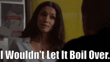 Chicago Fire Stella Kidd GIF - Chicago Fire Stella Kidd I Wouldnt Let It Boil Over GIFs