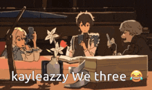 a cartoon of three people sitting at a table with the words kayleazzy we three written below them