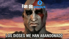 a picture of a man with blood on his face and the words fan de disous los dioses me han abandonado