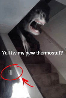a picture of a monster behind a staircase with the caption y'all fw my new thermostat