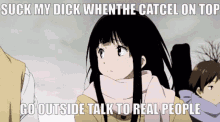 a picture of a girl with the caption " suck my dick whenthe catcel on top go outside talk to real people "