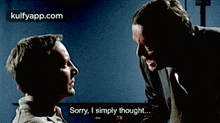 two men are talking to each other and one of them says sorry i simply thought ..