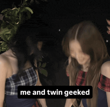 two women standing next to each other with the words me and twin geeked