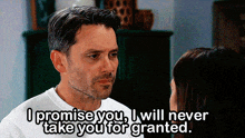 a man and woman are looking at each other with a caption that says i promise you i will never take you for granted